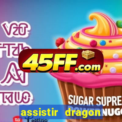 assistir dragon ball super online dublado
